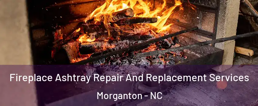  Fireplace Ashtray Repair And Replacement Services Morganton - NC