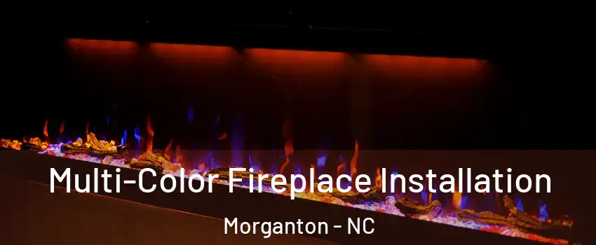  Multi-Color Fireplace Installation Morganton - NC